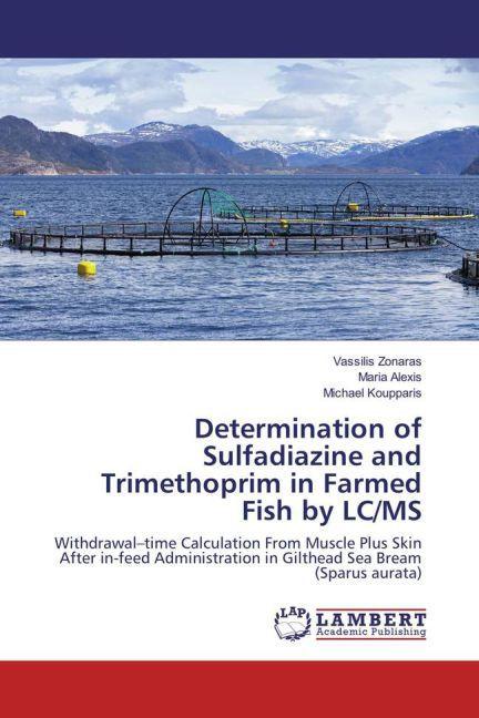 Actual product image Determination of Sulfadiazine and Trimethoprim in Farmed Fish by LC/MS (Vassilis Zonaras, Maria Alexis, Michael Koupparis, 2016)