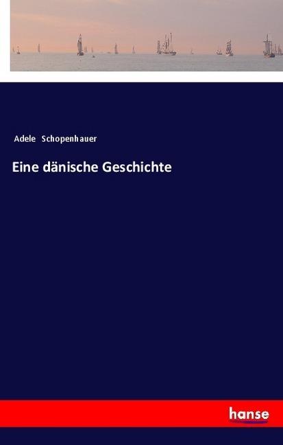Produktbild Eine dänische Geschichte (Adele Schopenhauer, 2018)