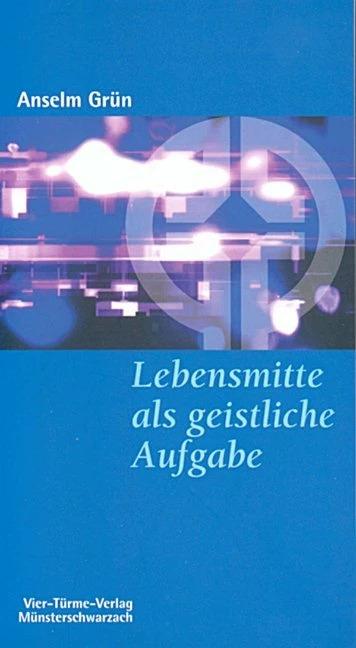 Image du produit Lebensmitte als geistliche Aufgabe (Allemand, Anselm Vert, 2022)