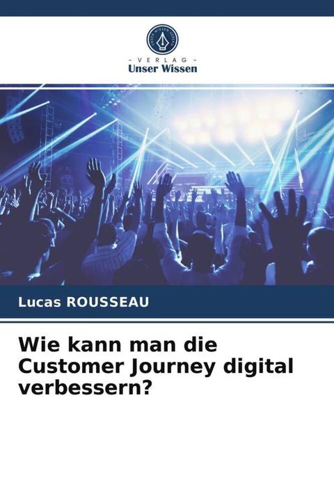 Produktbild Wie kann man die Customer Journey digital verbessern? (Lucas Rousseau, 2021)