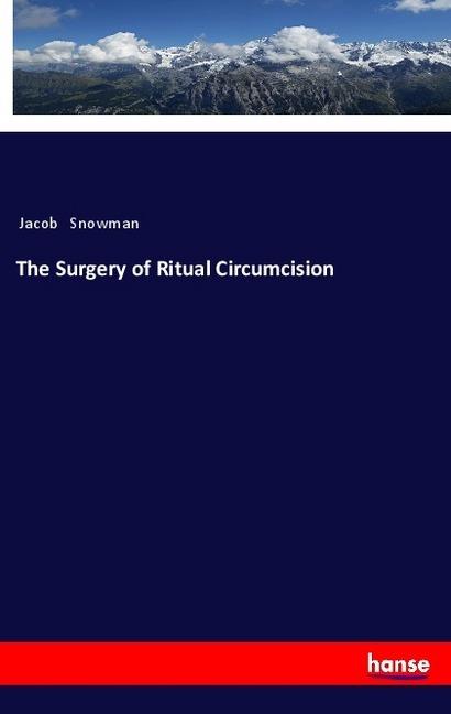 Produktbild The Surgery of Ritual Circumcision (Deutsch, Jacob Snowman, 2018)
