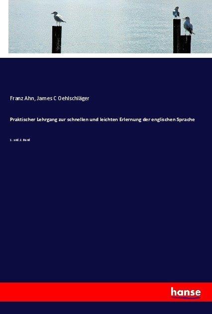 Produktbild Praktischer Lehrgang zur schnellen und leichten Erlernung der englischen Sprache (Englisch, Franz Ahn, James C Oehlschläger, 2017)