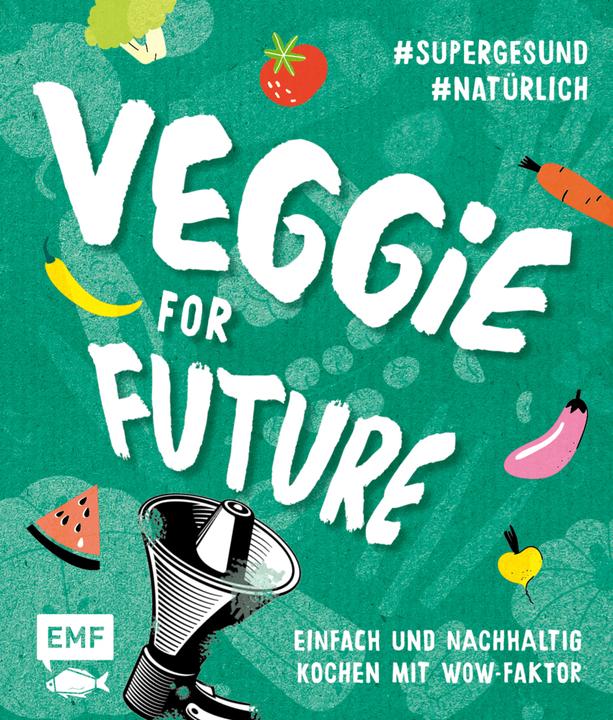 Produktbild Veggie for Future – Vegetarisch kochen: Der easy Einstieg! (Deutsch, EMF Verlag, Edition Michael Fischer, 2020)