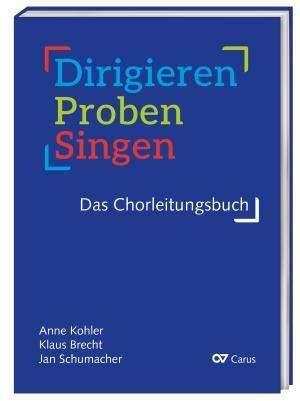 Produktbild Kohler:Dirigieren - Proben - Singen. Da (Deutsch, Anne Kohler, Jan Schumacher, Klaus Brecht, 2024)
