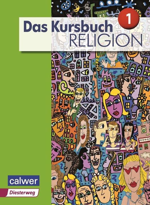 Produktbild Das Kursbuch Religion 1 - Ausgabe 2015 (Deutsch, Petra Freudenberger-Lötz, Hartmut Rupp, Michael Landgraf, Jürgen Heuschele, Heidrun Dierk, Heinz Schmidt, Stefan Meissner, Jörg Thierfelder, Ulrich Kämmerer, Dieter Petri, 2015)