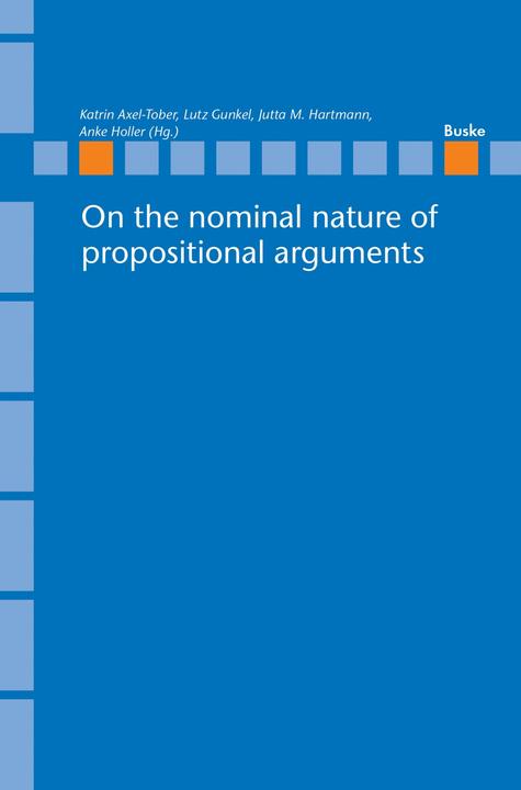 Produktbild On the nominal nature of propositional arguments (Deutsch, Englisch, Anke Holler, Vesela Simeonova, Gisela Zifonun, Carlos de Cuba, Frank Sode, Jürgen Pafel, Andreas Blümel, Jutta M. Hartmann, Katrin Axel-Tober, Patrick Brandt, Nobu Goto, Lutz Gunkel, Kalle Müller, Richard Faure, 2023)
