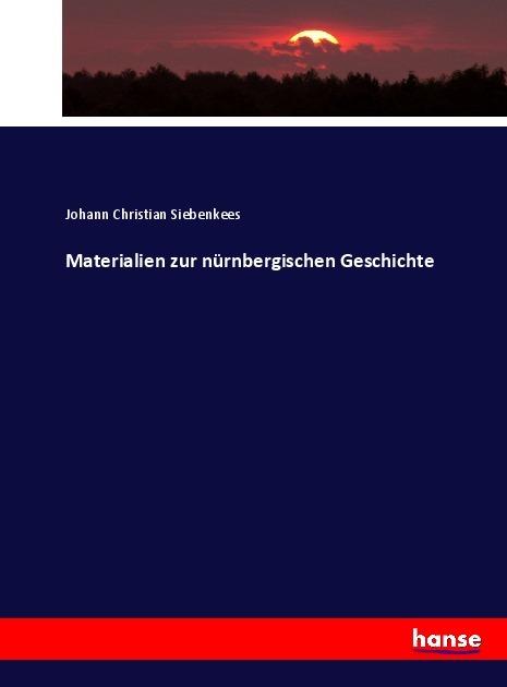 Actual product image Materialien zur nürnbergischen Geschichte (Johann Christian Siebenkees, 2017)