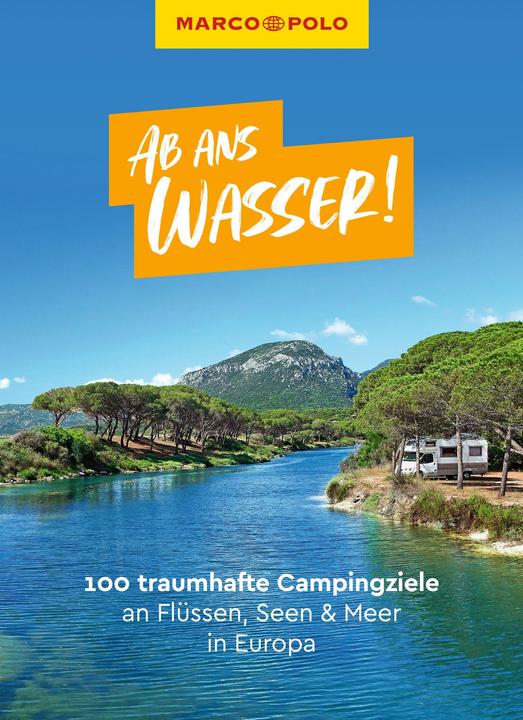 Produktbild Ab ans Wasser! 100 traumhafte Campingziele an Flüssen, Seen & Meer in Europa (Deutsch, Ginzel, Ralfua, Leon/Kaupat, Mirko/Johnen, 2023)