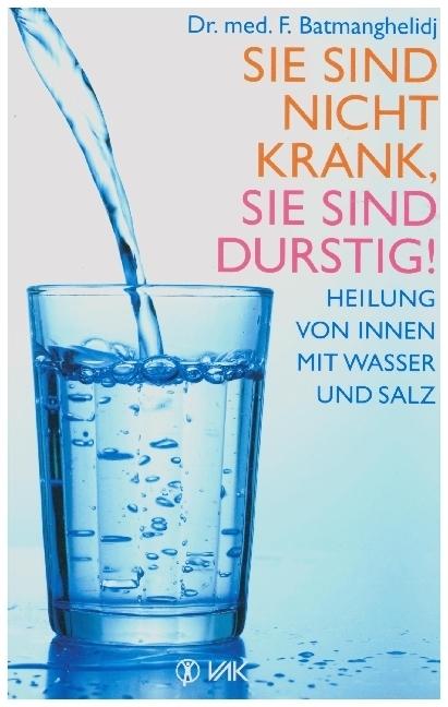 Image du produit Sie sind nicht krank, Sie sind durstig! (Allemand, Fereydoon Batmanghelidj, 2016)