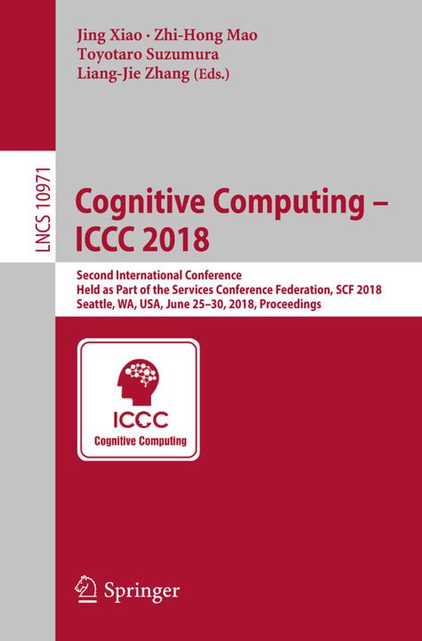 Produktbild Cognitive Computing - ICCC 2018 (Jing Xiao, Zhi-Hong Mao, Liang-Jie Zhang, Toyotaro Suzumura, 2018)