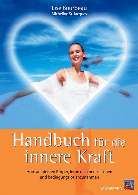 Produktbild Handbuch für die innere Kraft (Deutsch, Micheline St. Jacques, Lise Bourbeau, 2005)