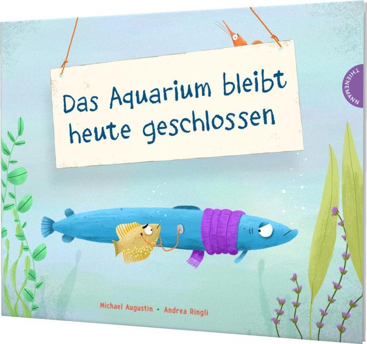 Produktbild Das Aquarium bleibt heute geschlossen (Deutsch, Andrea Ringli, Michael Augustin, 2023)