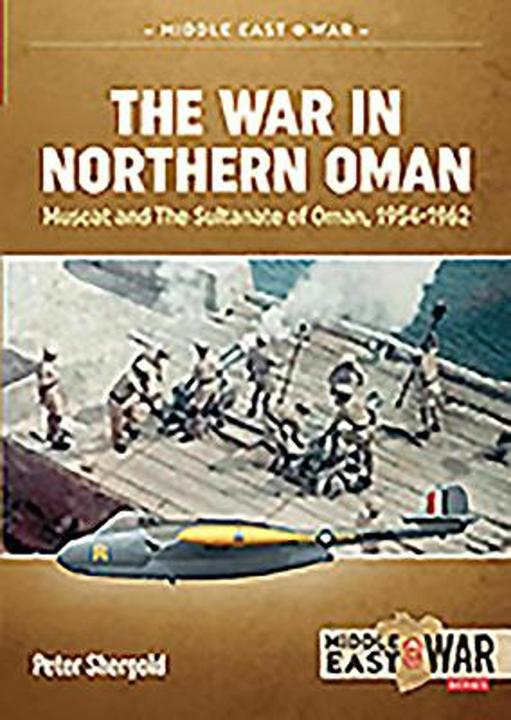 Produktbild The War in Northern Oman: Muscat and the Sultanate of Oman, 1954-1962 (Middle East@War)