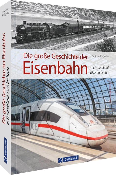 Produktbild Die grosse Geschichte der Eisenbahn in Deutschland (Deutsch, Andreas Knipping, 2022)