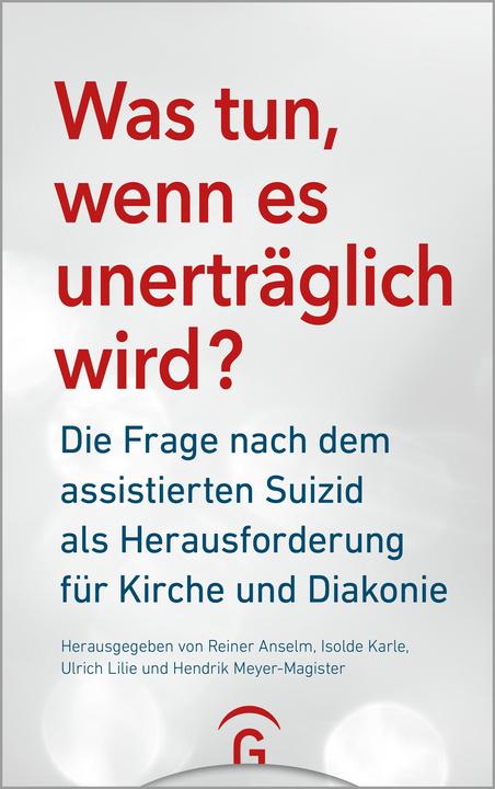Produktbild Was tun, wenn es unerträglich wird? (Deutsch, Ulrich Lilie, Isolde Karle, Hendrik Meyer-Magister, Reiner Anselm, 2023)