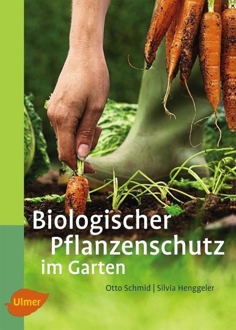 Produktbild Biologischer Pflanzenschutz im Garten (Deutsch, Otto Schmid, 2012)