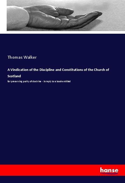 Produktbild A Vindication of the Discipline and Constitutions of the Church of Scotland (Deutsch, Thomas Walker, 2018)