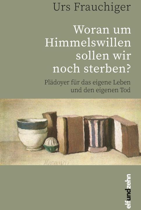 Produktbild Woran um Himmelswillen sollen wir noch sterben? (Deutsch, Urs Frauchiger, 2017)