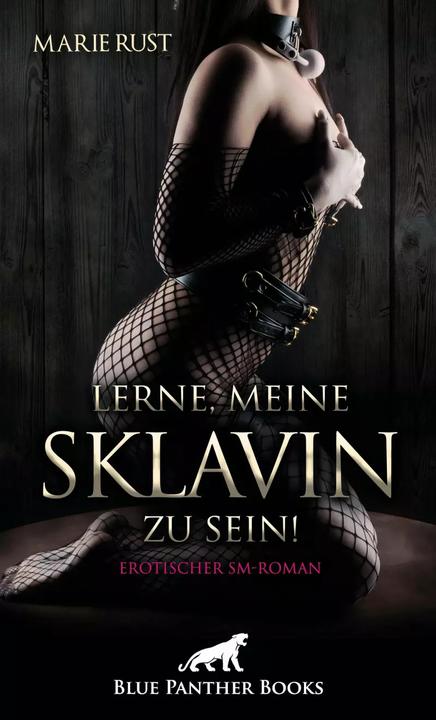 Produktbild Lerne, meine Sklavin zu sein! Erotischer SM-Roman (Deutsch, Marie Rust, 2023)