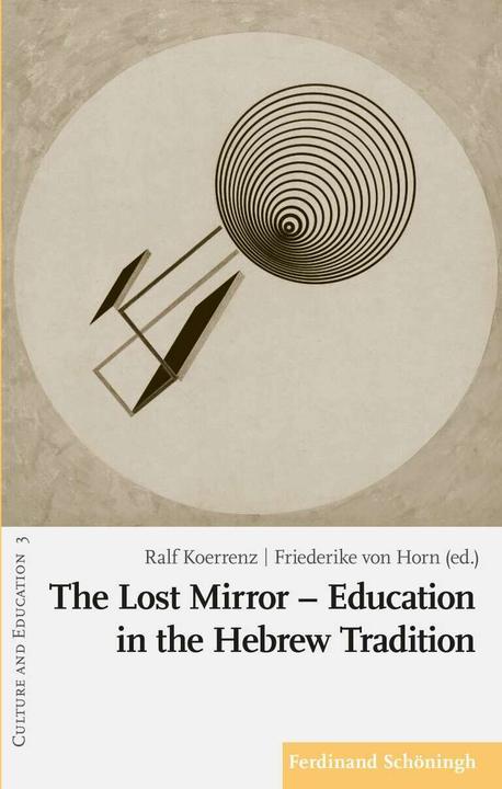 Produktbild The Lost Mirror - Education in the Hebrew Tradition (Englisch, Ralf Koerrenz, Friederike von Horn)