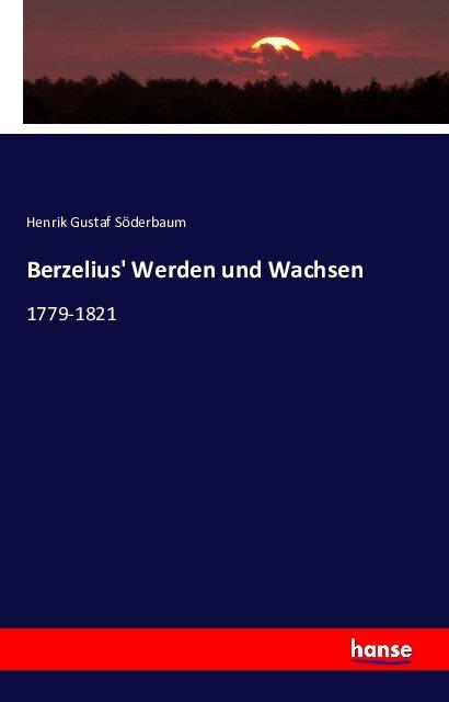 Produktbild Berzelius' Werden und Wachsen (Henrik Gustaf Söderbaum, 2016)