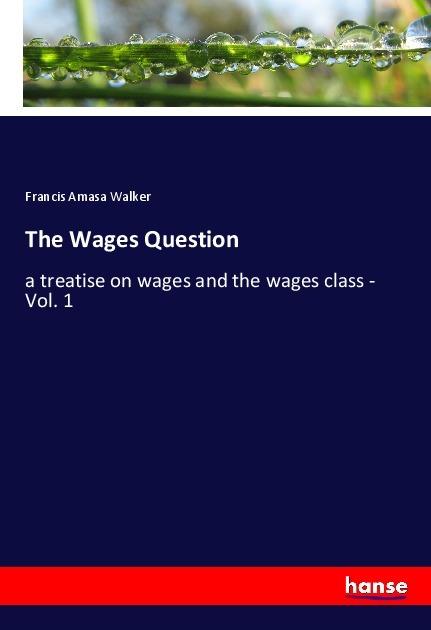 Actual product image The Wages Question (Francis Amasa Walker, 2018)