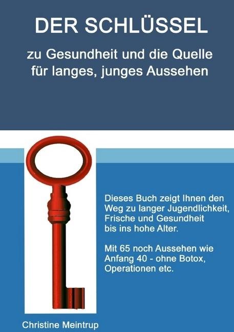 Produktbild Der Schlüssel zu Gesundheit und die Quelle für langes, junges Aussehen (Deutsch, Christine Meintrup, 2017)
