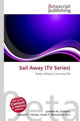 Produktbild Sail Away (TV Series) (Susan F. Henssonow, Lambert M. Surhone, Mariam T. Tennoe, 2010)
