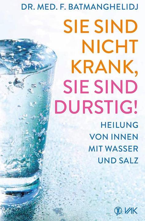 Image du produit Sie sind nicht krank, Sie sind durstig! (Allemand, Fereydoon Batmanghelidj, 2016)
