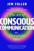 Produktbild The Art of Conscious Communication for Thoughtful Men (Englisch, em Fuller, 2024)