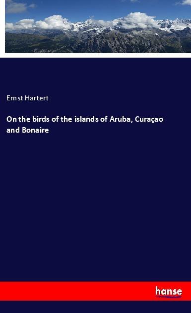 Actual product image On the birds of the islands of Aruba, Curaçao and Bonaire (Ernst Hartert, 2017)