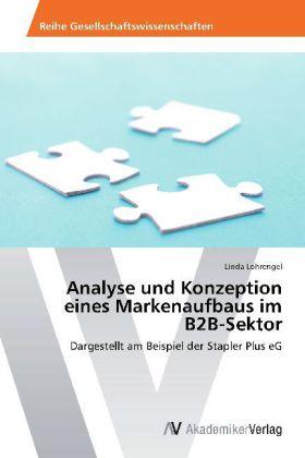 Produktbild Analyse und Konzeption eines Markenaufbaus im B2B-Sektor (Linda Lohrengel, 2013)