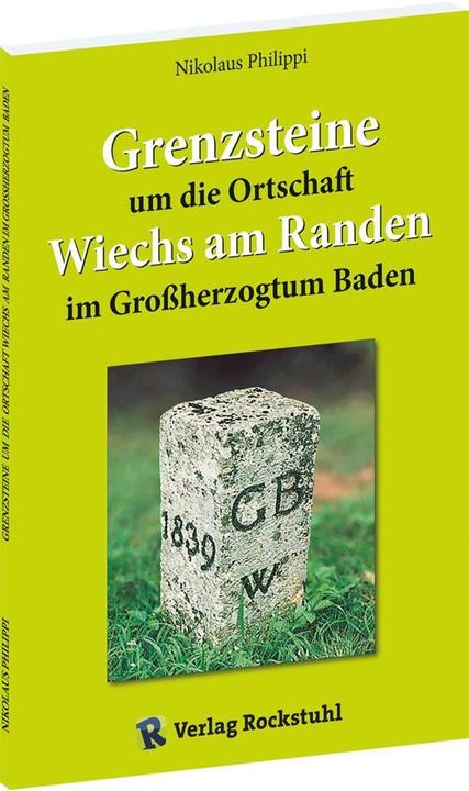 Produktbild Grenzsteine um die Ortschaft Wiechs am Randen im Grossherzogtum Baden (Deutsch, Nikolaus Philippi, 2024)
