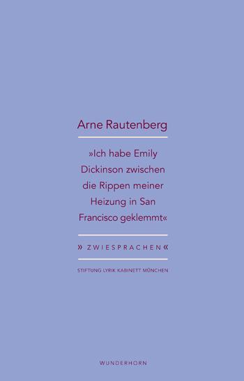 Produktbild »Ich habe Emily Dickinson zwischen die Rippen meiner Heizung in San Francisco geklemmt« (Deutsch, Arne Rautenberg, 2019)