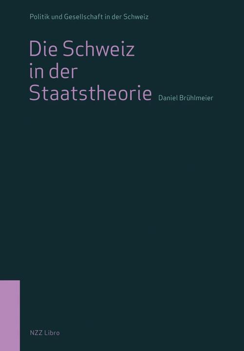 Produktbild Die Schweiz in der Staatstheorie (Deutsch, Daniel Brühlmeier, 2023)
