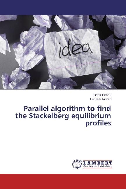 Actual product image Parallel algorithm to find the Stackelberg equilibrium profiles (Boris Hancu, Ludmila Novac, 2017)