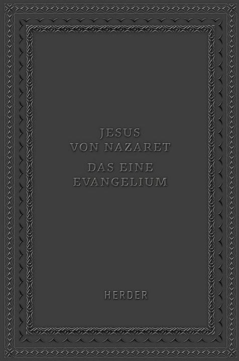 Produktbild Jesus von Nazaret - Das eine Evangelium (Harter Einband)