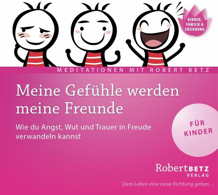 Meine Gefühle werden meine Freunde - Meditations-CD für Kinder (Robert Betz, Deutsch)
