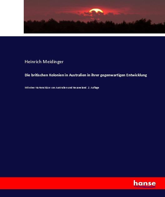 Produktbild Die britischen Kolonien in Australien in ihrer gegenwartigen Entwicklung (Heinrich Meidinger, 2017)