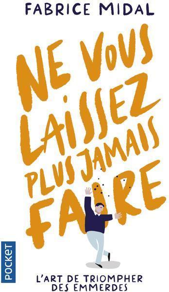 Image du produit Ne vous laissez plus jamais faire : l'art de triompher des emmerdes (Français, Midal Fabrice, 2020)