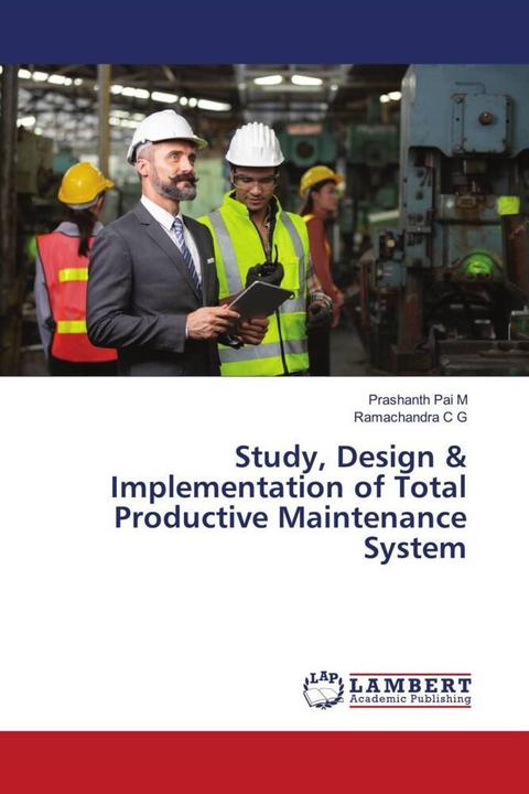 Produktbild Study, Design & Implementation of Total Productive Maintenance System (Deutsch, Ramachandra C G, Prashanth Pai M, 2021)