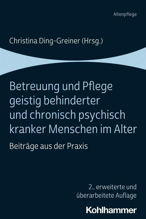 Produktbild Betreuung und Pflege geistig behinderter und chronisch psychisch kranker Menschen im Alter (Deutsch, Christina Ding-Greiner, Sarah Boger, Renate Aschoff, Friederike Engelen, Axel Busch, 2021)