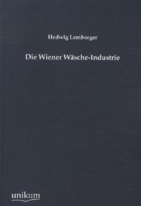 Produktbild Die Wiener Wäsche-Industrie (Hedwig Lemberger, 2012)