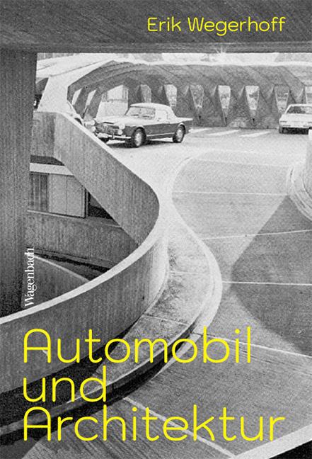 Produktbild Automobil und Architektur (Deutsch, Erik Wegerhoff, 2023)