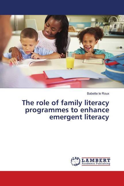Produktbild The role of family literacy programmes to enhance emergent literacy (Deutsch, Babette le Roux, 2018)