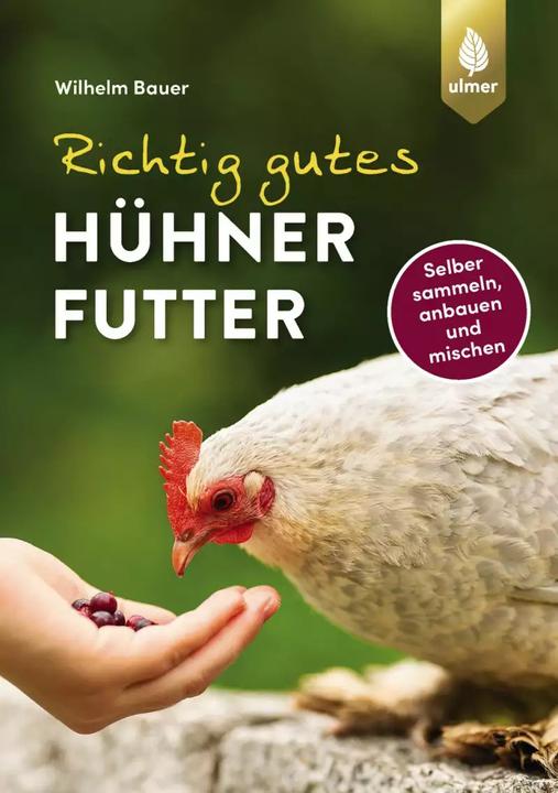 Produktbild Richtig gutes Hühnerfutter (Deutsch, Wilhelm Bauer, 2022)