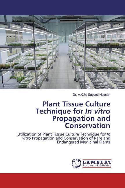 Produktbild Plant Tissue Culture Technique for In vitro Propagation and Conservation (A. K. M. Sayeed Hassan, 2019)