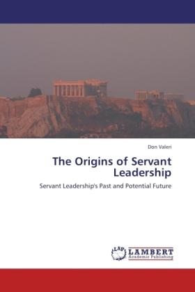 Produktbild The Origins of Servant Leadership (Deutsch, Don Valeri, 2011)