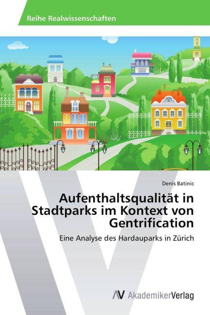 Produktbild Aufenthaltsqualität in Stadtparks im Kontext von Gentrification (Deutsch, Denis Batinic, 2014)