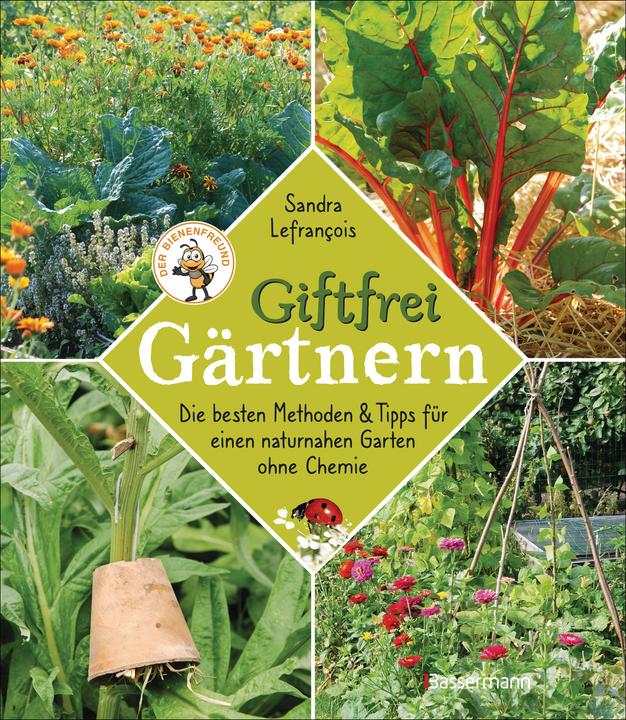 Produktbild Giftfrei gärtnern. Die besten Methoden und Tipps für einen naturnahen Garten ohne Chemie. (Deutsch, Sandra Lefrançois, 2021)